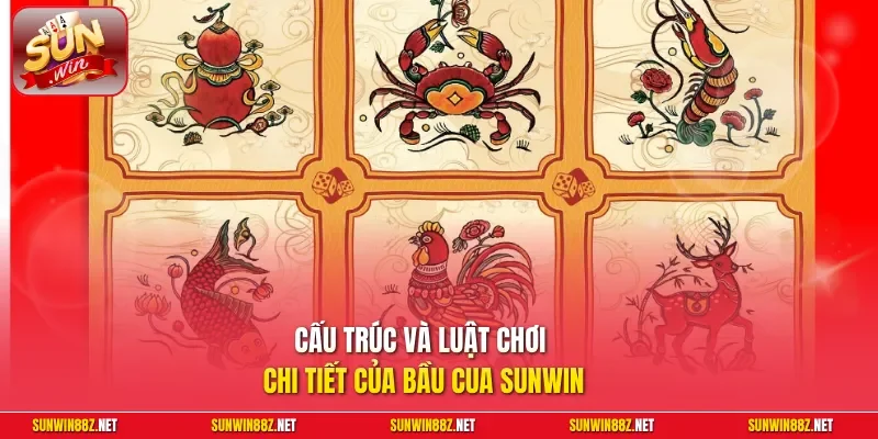 Bầu Cua Sunwin – Đỉnh Cao Game Dân Gian Đổi Thưởng Xanh Chín 3 Sunwin Cấu trúc và luật chơi chi tiết của Bầu Cua Sunwin