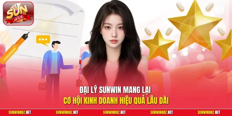 Đại Lý Sunwin – Cơ Hội Hợp Tác Kinh Doanh Với Hoa Hồng Khủng 10 Sunwin Đại lý Sunwin mang lại cơ hội kinh doanh hiệu quả lâu dài