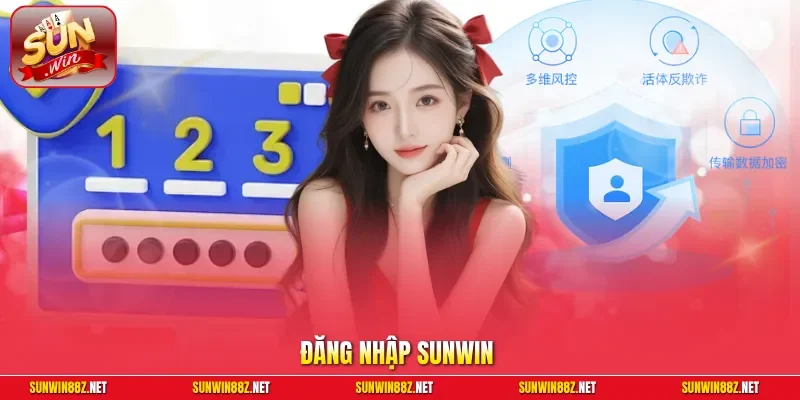 Đăng Nhập Sunwin - Trải Nghiệm Mượt Mà, Không Lo Bị Chặn