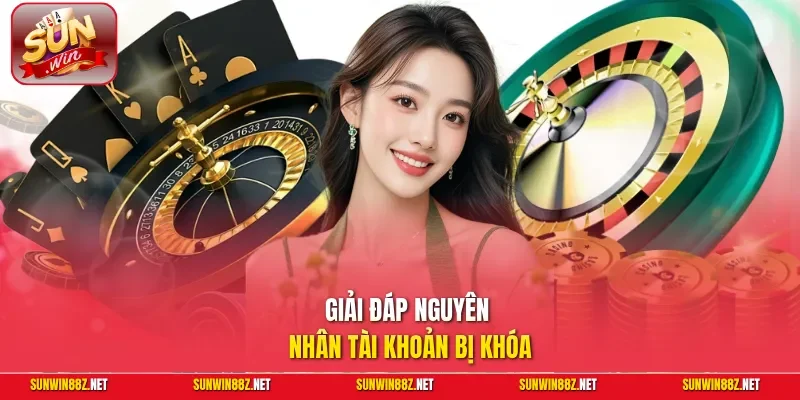 Giải đáp nguyên nhân tài khoản bị khóa
