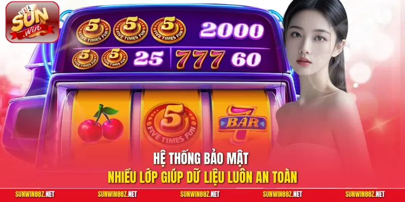 Hệ thống bảo mật nhiều lớp giúp dữ liệu luôn an toàn