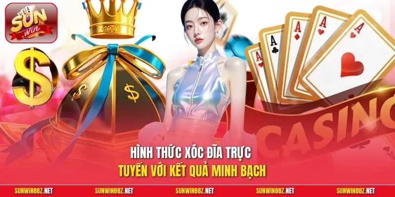 Hình thức Xóc Đĩa trực tuyến với kết quả minh bạch