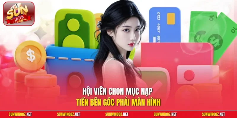 Nạp Tiền Sunwin Chi Tiết, Đa Dạng Cổng Thanh Toán An Toàn 4 Sunwin Hội viên chon mục Nạp tiền bên góc phải màn hình