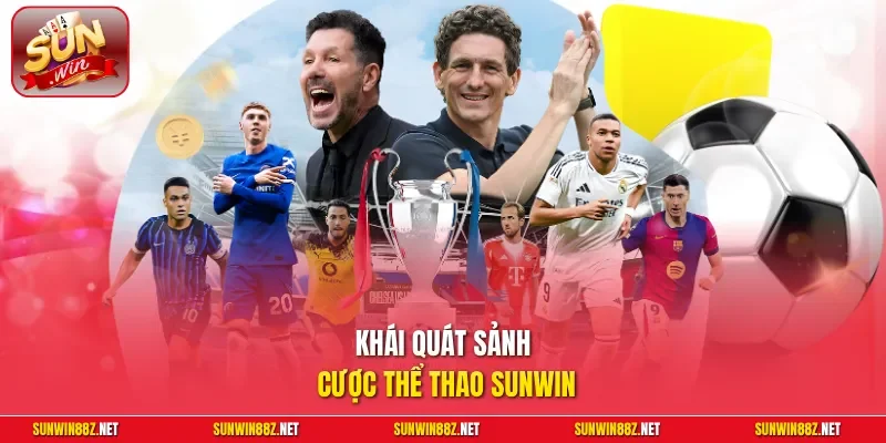 Khái quát sảnh cược thể thao Sunwin