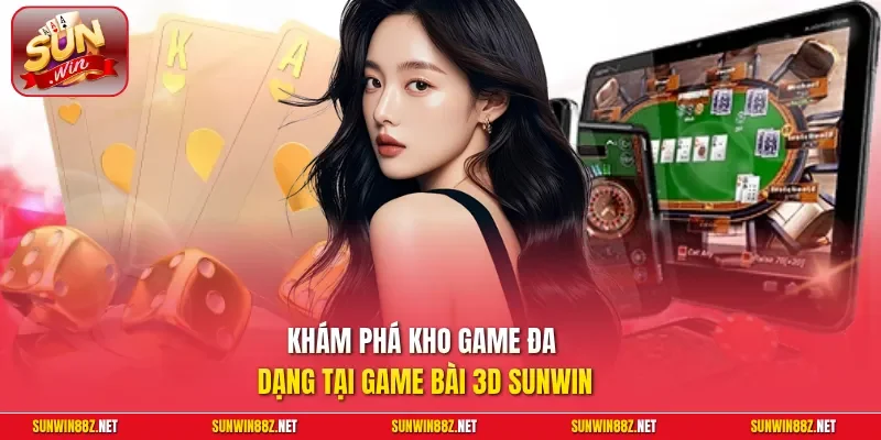 Game Bài 3D Sunwin – Thiên Đường Giải Trí Đẳng Cấp Quốc Tế 3 Sunwin Khám phá kho game đa dạng tại Game bài 3D Sunwin