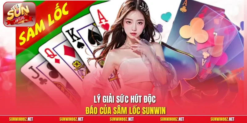 Lý giải sức hút độc đáo của Sâm Lốc Sunwin
