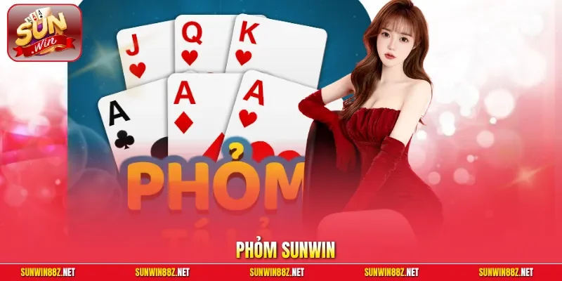 Phỏm Sunwin – game Game Tá Lả Đổi Thưởng Kịch Tính & Uy Tín