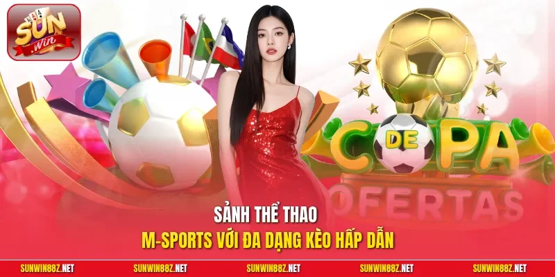 Sảnh thể thao M-Sports với đa dạng kèo hấp dẫn