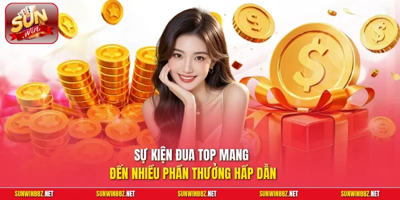Khuyến Mãi Sunwin 2 Sunwin Sự kiện đua Top mang đến nhiều phần thưởng hấp dẫn