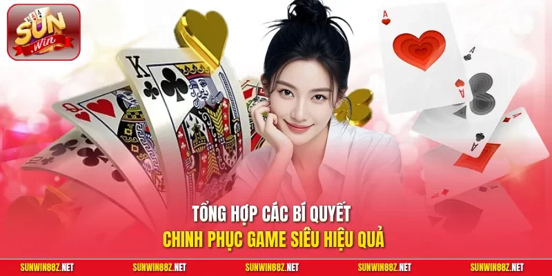 Tổng hợp các bí quyết chinh phục game siêu hiệu quả