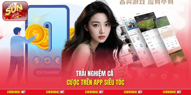 Tải App Sunwin - Cài Đặt An Toàn, Mượt Mà Cho Android Và iOS 2 Sunwin Trải nghiệm cá cược trên app siêu tốc